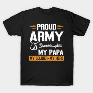 Proud Army Granddaughter My Papa My Soldier My Hero Grandpa T-Shirt